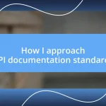 How I approach API documentation standards