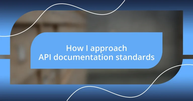 How I approach API documentation standards