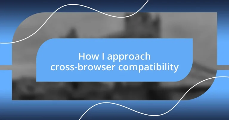 How I approach cross-browser compatibility