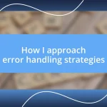 How I approach error handling strategies