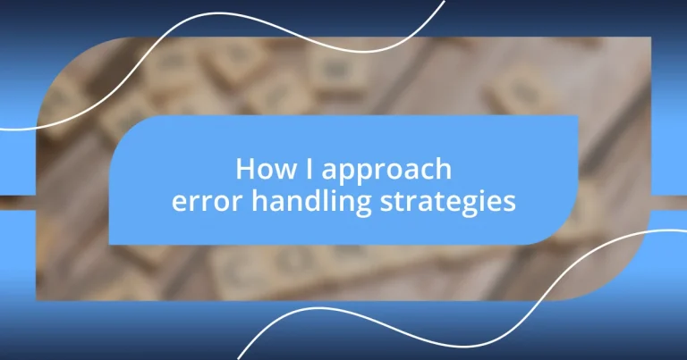 How I approach error handling strategies