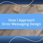 How I Approach Error Messaging Design