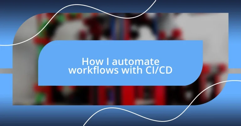 How I automate workflows with CI/CD