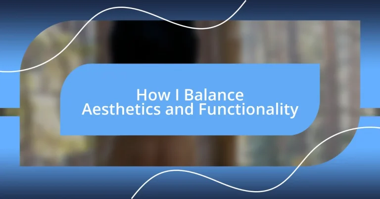 How I Balance Aesthetics and Functionality