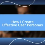 How I Create Effective User Personas