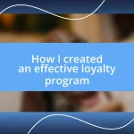 How I created an effective loyalty program