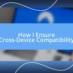 How I Ensure Cross-Device Compatibility