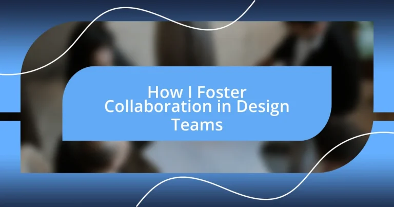 How I Foster Collaboration in Design Teams