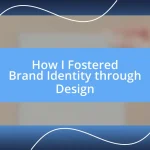 How I Fostered Brand Identity through Design