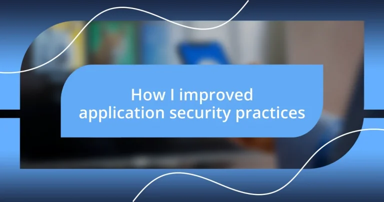 How I improved application security practices