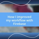 How I improved my workflow with Firebase