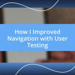 How I Improved Navigation with User Testing