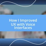 How I Improved UX with Voice Interfaces