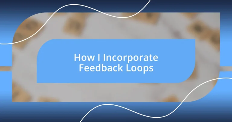 How I Incorporate Feedback Loops