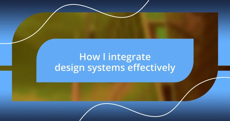 How I integrate design systems effectively