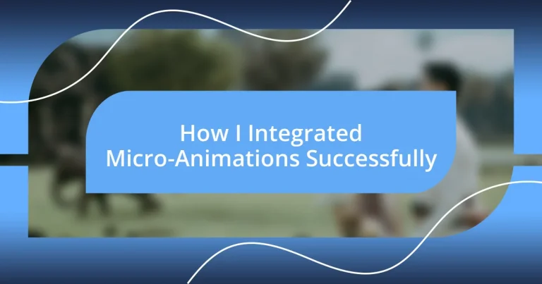 How I Integrated Micro-Animations Successfully