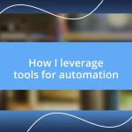 How I leverage tools for automation