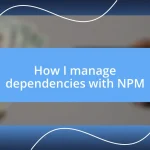 How I manage dependencies with NPM