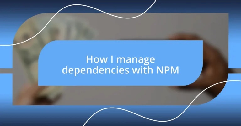 How I manage dependencies with NPM