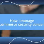 How I manage e-commerce security concerns