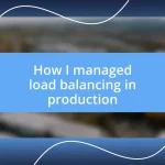 How I managed load balancing in production