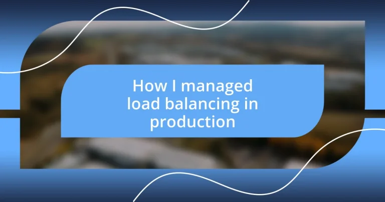 How I managed load balancing in production