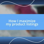 How I maximize my product listings