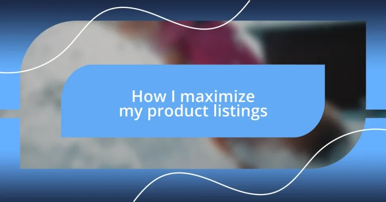 How I maximize my product listings