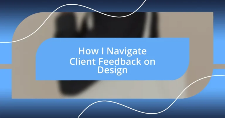 How I Navigate Client Feedback on Design