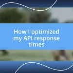 How I optimized my API response times