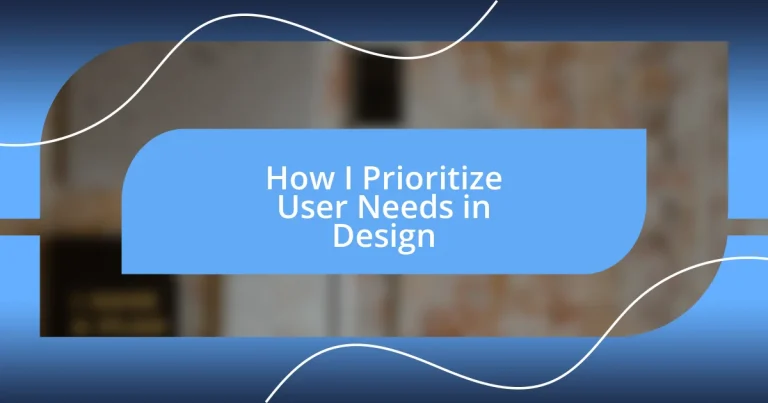 How I Prioritize User Needs in Design