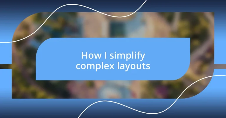 How I simplify complex layouts