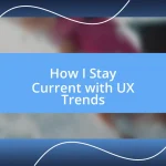 How I Stay Current with UX Trends