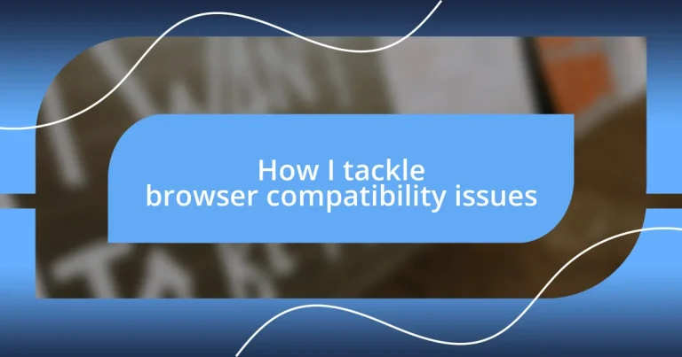 How I tackle browser compatibility issues