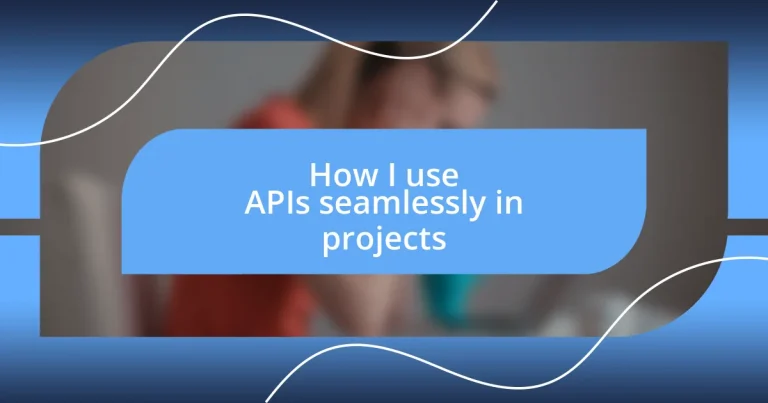 How I use APIs seamlessly in projects