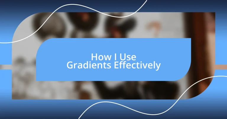 How I Use Gradients Effectively