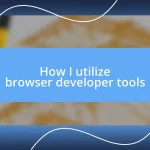 How I utilize browser developer tools