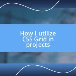 How I utilize CSS Grid in projects