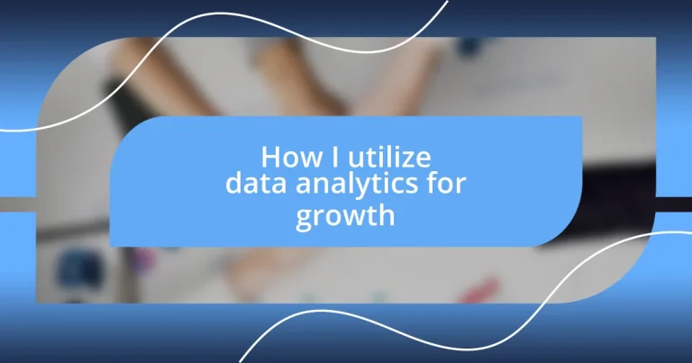 How I utilize data analytics for growth