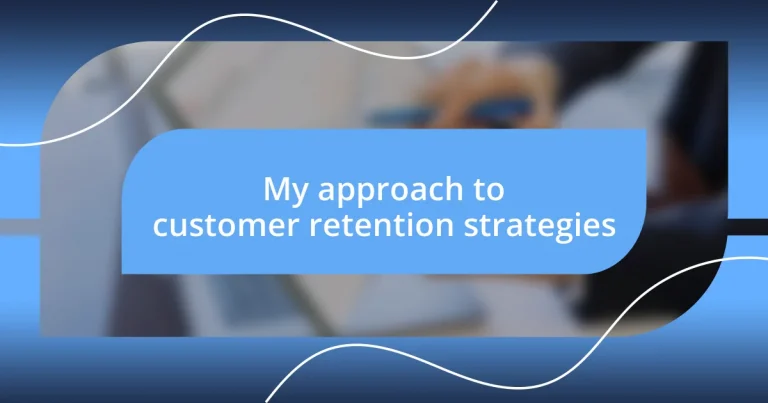 My approach to customer retention strategies