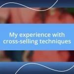 My experience with cross-selling techniques