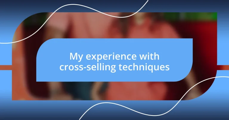 My experience with cross-selling techniques