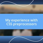 My experience with CSS preprocessors