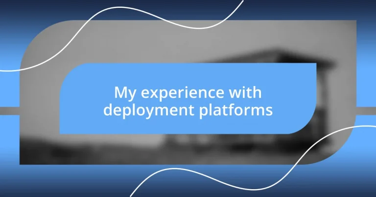 My experience with deployment platforms