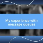 My experience with message queues