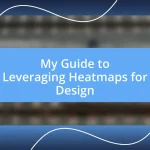 My Guide to Leveraging Heatmaps for Design