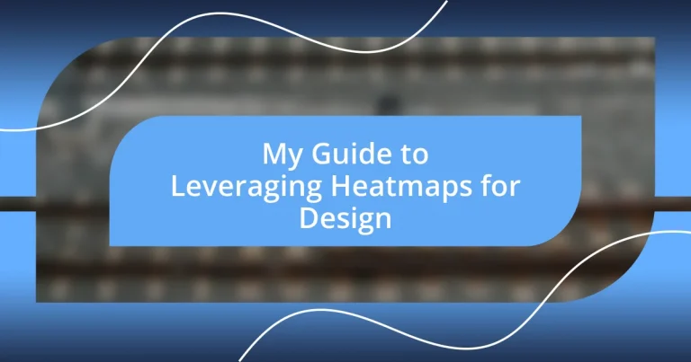 My Guide to Leveraging Heatmaps for Design