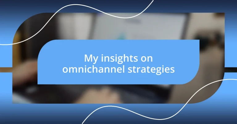 My insights on omnichannel strategies