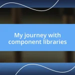 My journey with component libraries