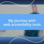 My journey with web accessibility tools